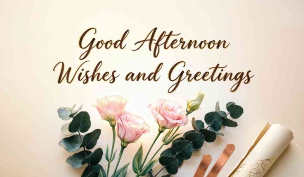 Good Afternoon Wishes and Greetings