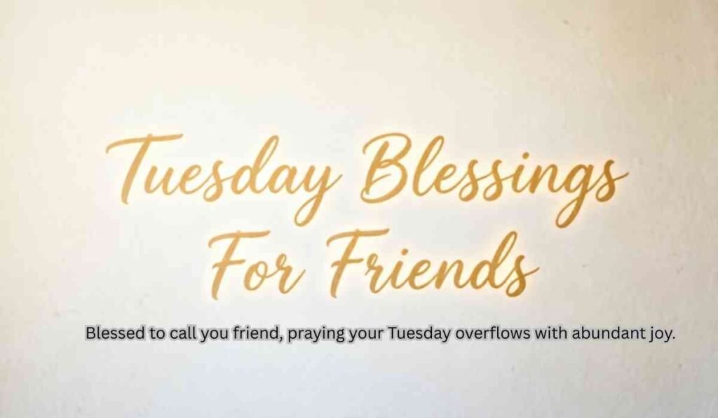 Tuesday Blessings For Friends