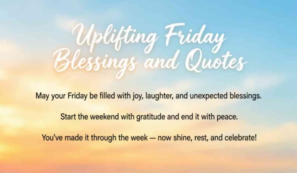 Uplifting Friday Blessings and Quotes