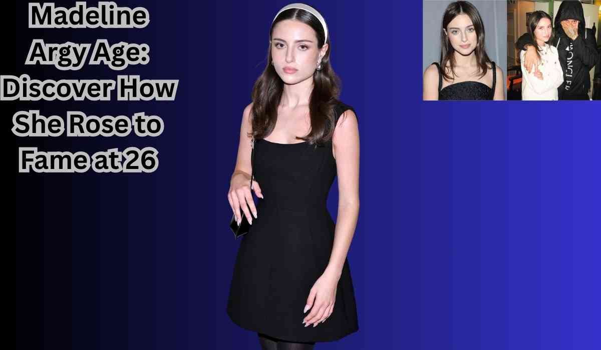 Madeline Argy Age